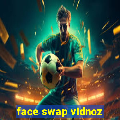 face swap vidnoz